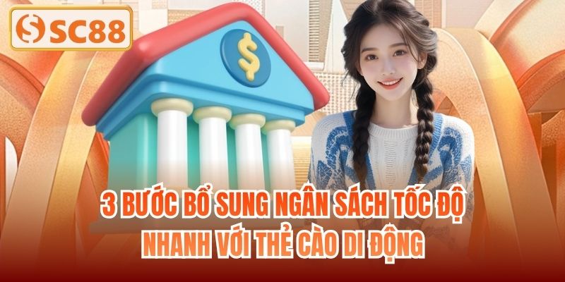3 bước bổ sung ngân sách tốc độ nhanh với thẻ cào di động