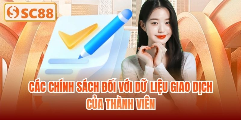 Các chính sách đối với dữ liệu giao dịch của thành viên