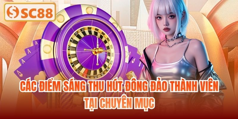 Các điểm sáng thu hút đông đảo thành viên tại chuyên mục